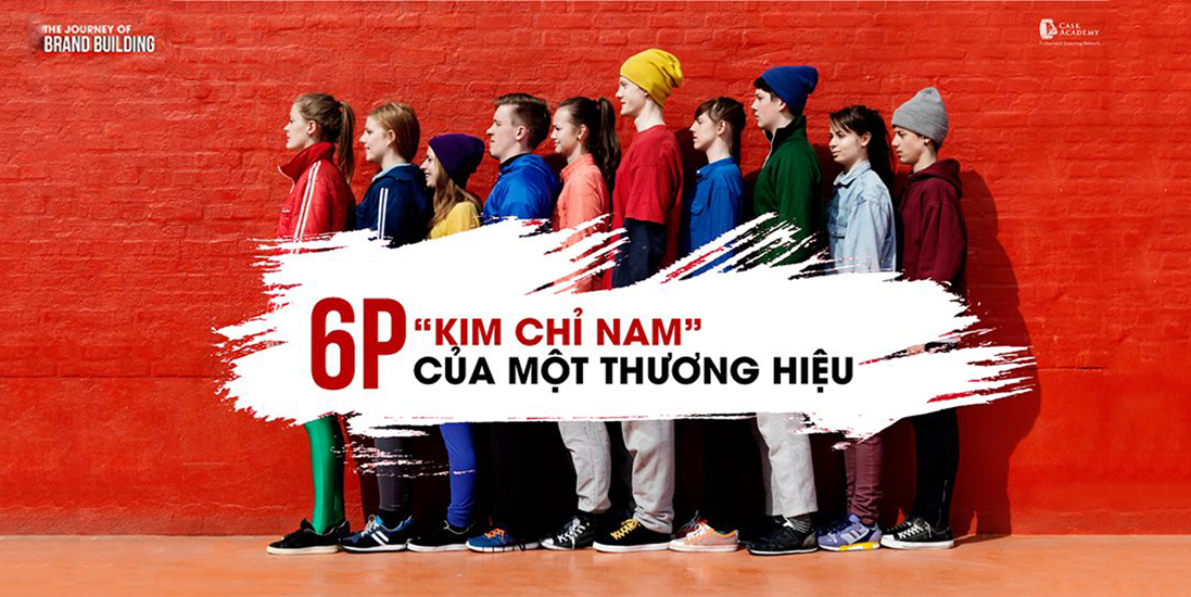 6Ps “Kim Chỉ Nam” Của Một Thương Hiệu