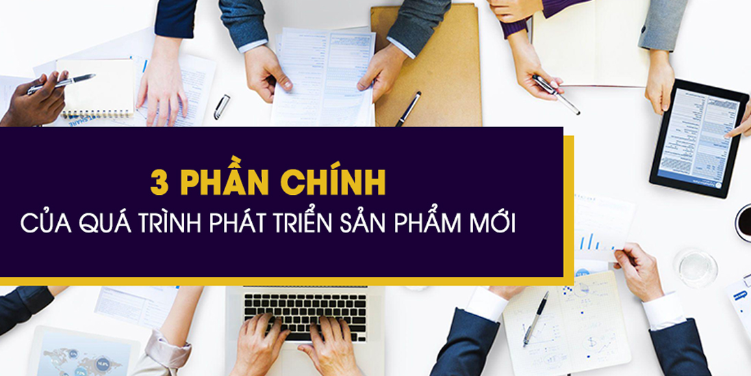 3 Phần Chính Trong Việc Phát Triển Sản Phẩm Mới