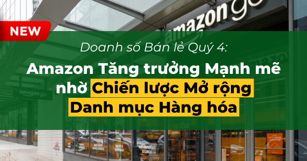 Doanh số Bán lẻ Quý 4 của Amazon Tăng trưởng Mạnh mẽ nhờ Chiến lược Mở rộng Danh mục Hàng hóa