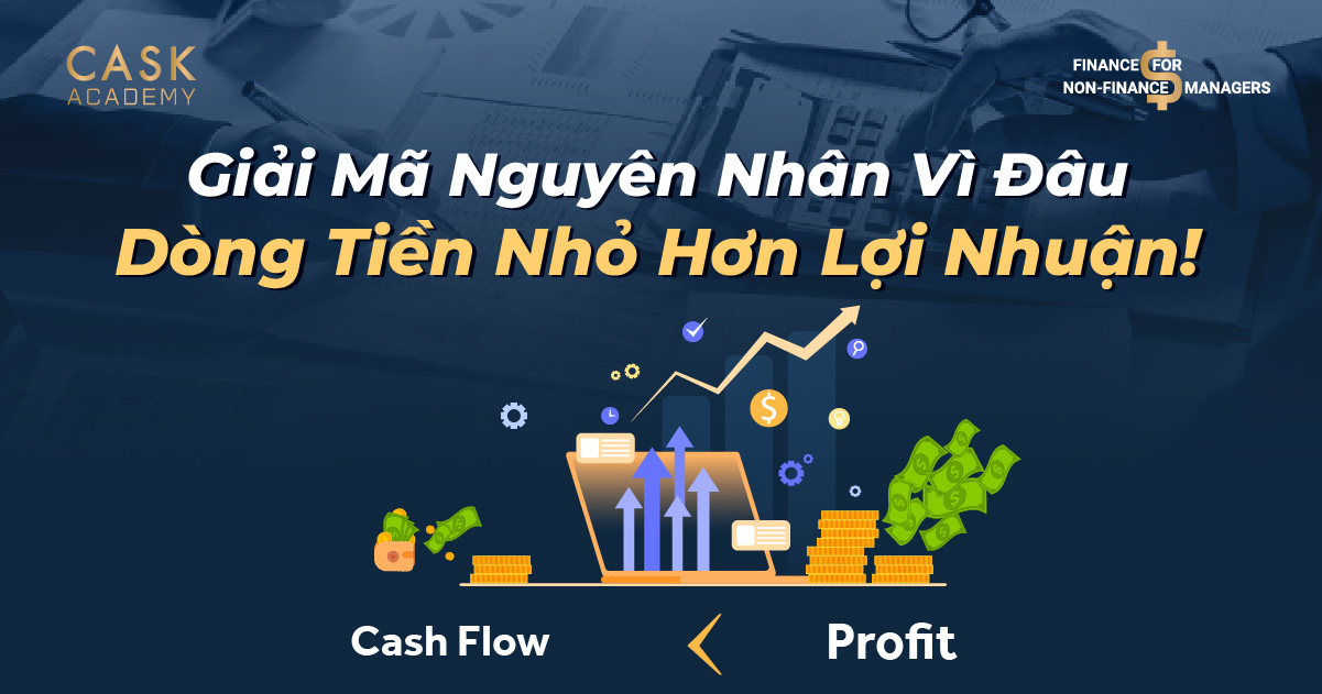 Giải Mã Nguyên Nhân Vì Đâu Mà Dòng Tiền Lại Nhỏ Hơn Lợi Nhuận