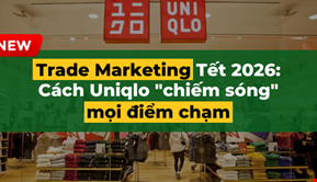 Trade Marketing Tết 2026: Cách Uniqlo "chiếm sóng" mọi điểm chạm