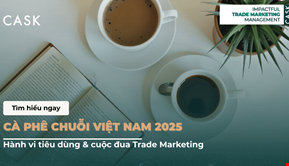 Cà phê chuỗi Việt Nam 2025: Hành vi tiêu dùng & cuộc đua Trade Marketing