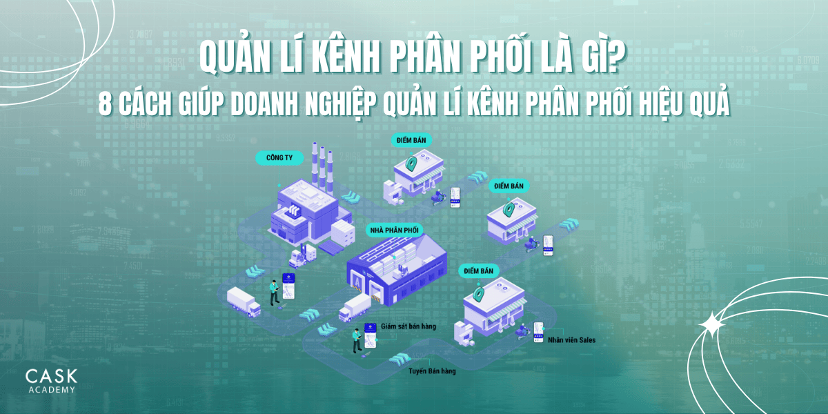 Quản lí kênh phân phối là gì? 8 Cách giúp Doanh nghiệp Quản lí Kênh Phân Phối Hiệu quả