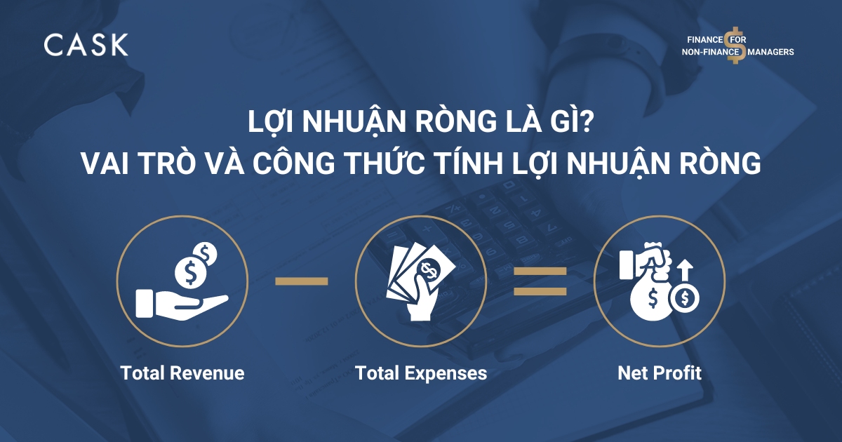 Lợi nhuận ròng là gì? Vai trò và công thức tính lợi nhuận ròng