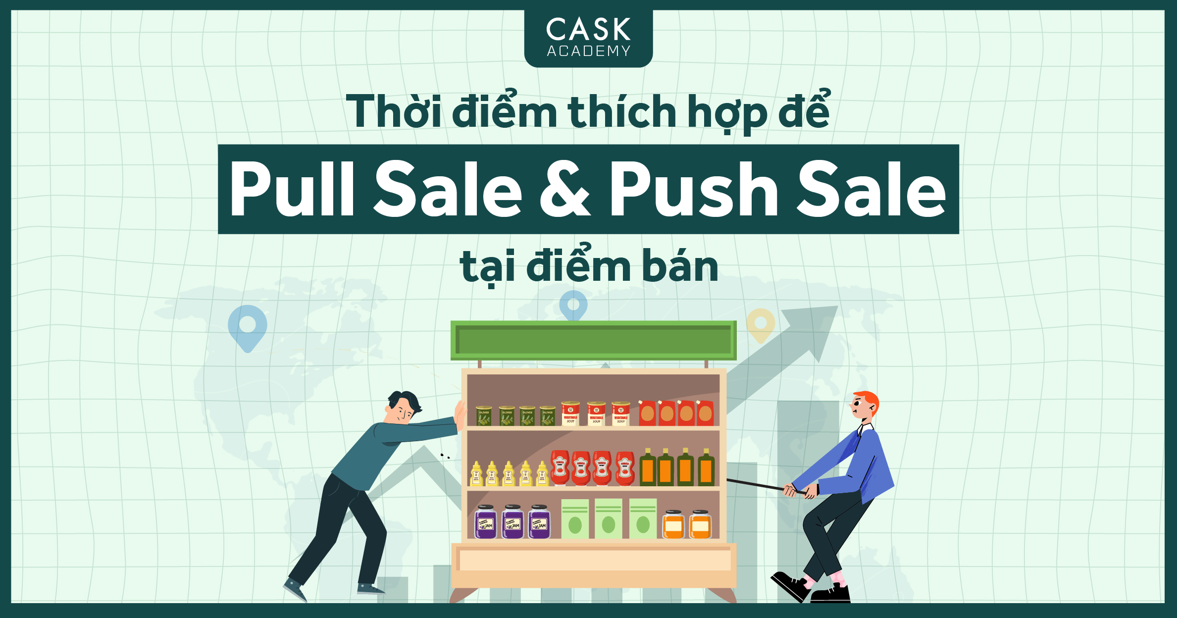 Thời điểm thích hợp áp dụng Push Sale & Pull Sale tại điểm bán