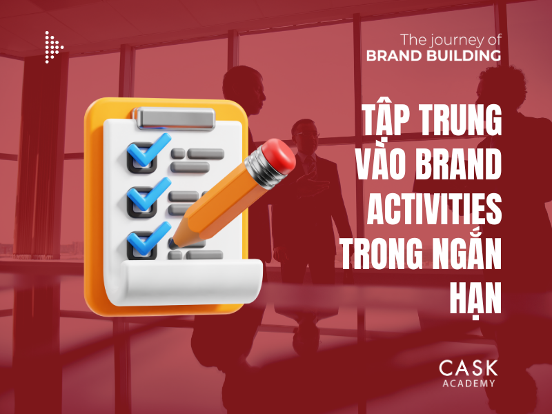 Tập trung vào Brand Activities trong ngắn hạn